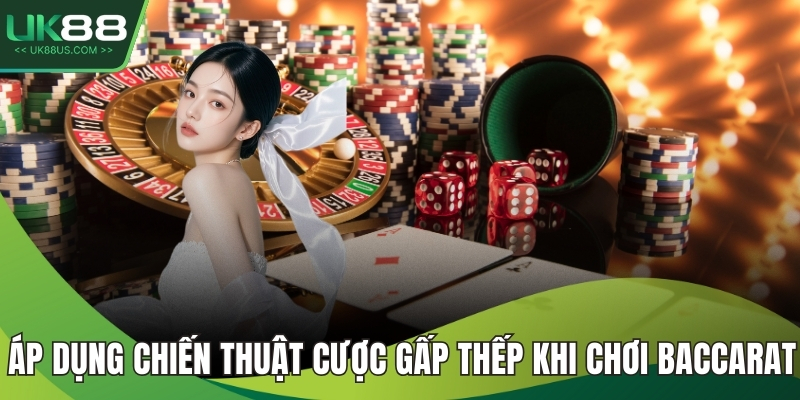Áp dụng chiến thuật cược gấp thếp khi chơi Baccarat