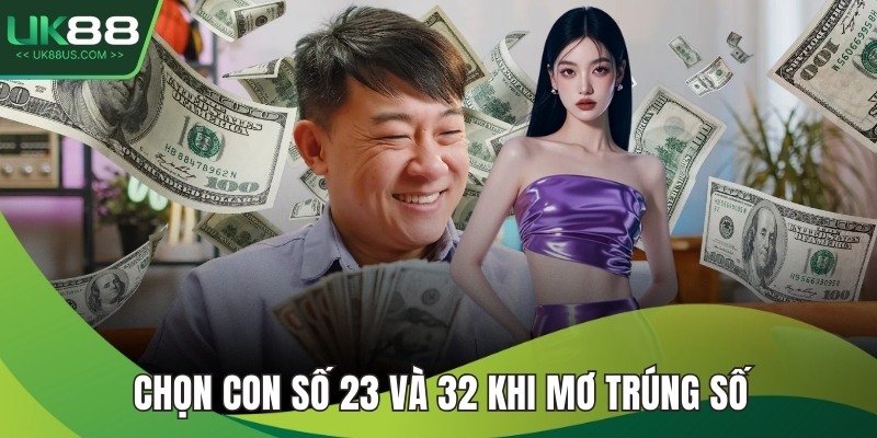 Chọn con số 23 và 32 khi mơ trúng số