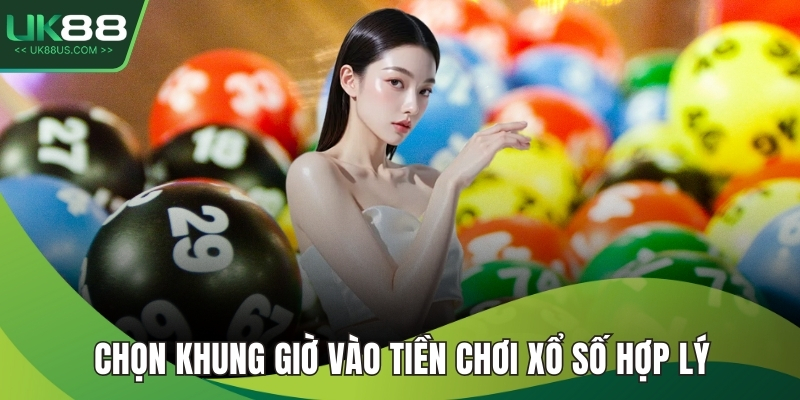Chọn khung giờ vào tiền chơi xổ số hợp lý