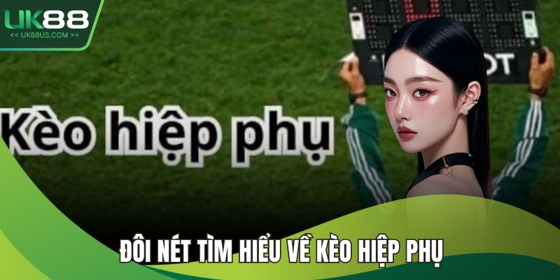 Đôi nét tìm hiểu về kèo hiệp phụ
