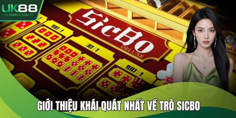 Giới thiệu khái quát nhất về trò sicbo