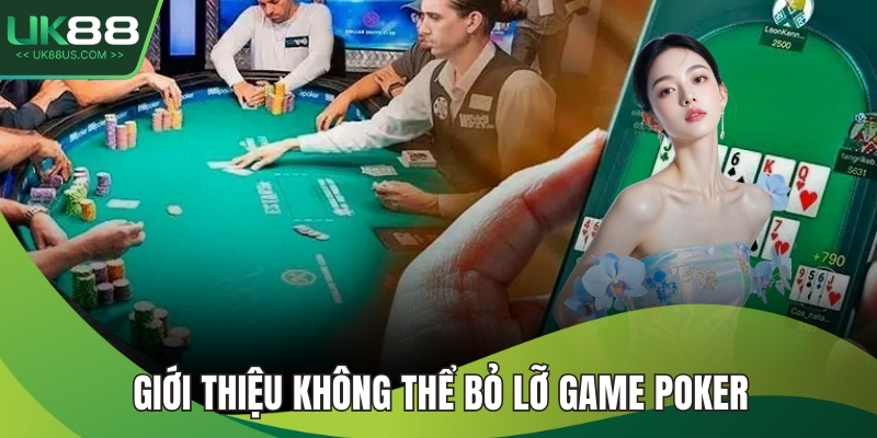 Giới thiệu không thể bỏ lỡ game poker