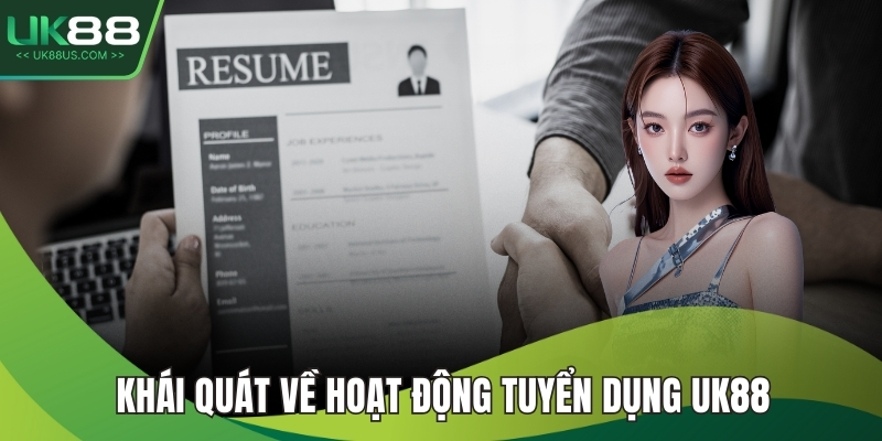 Khái quát về hoạt động tuyển dụng UK88