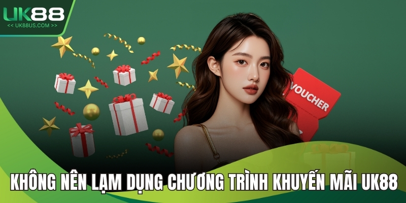 Không nên lạm dụng các chương trình khuyến mãi UK88