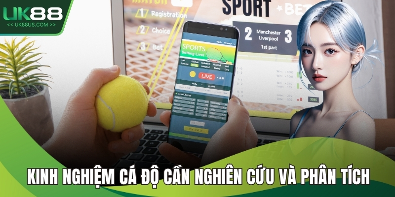 Kinh nghiệm cá độ cần nghiên cứu và phân tích