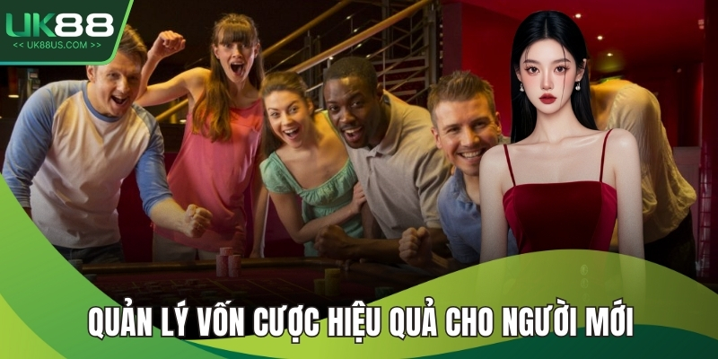 Quản lý vốn cược hiệu quả cho người mới