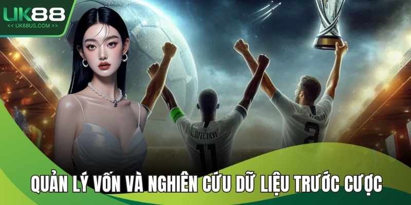 Quản lý vốn và nghiên cứu dữ liệu trước cược