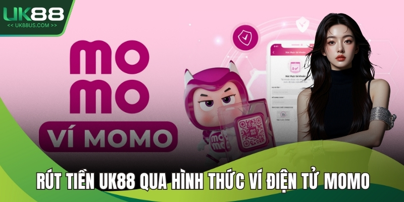 Rút tiền UK88 qua hình thức ví điện tử Momo
