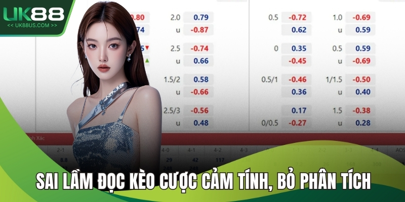 Sai lầm đọc kèo cược cảm tính, bỏ phân tích