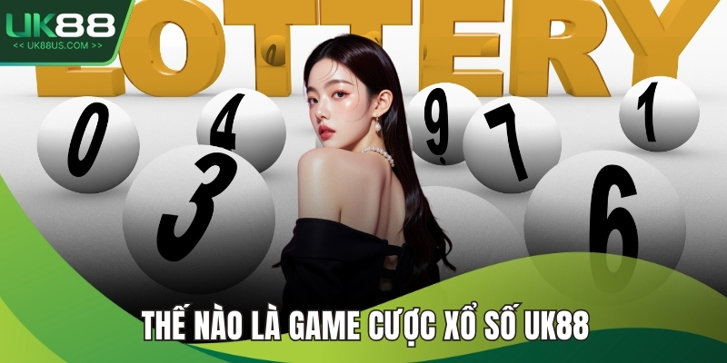 Thế nào là game cược xổ số UK88