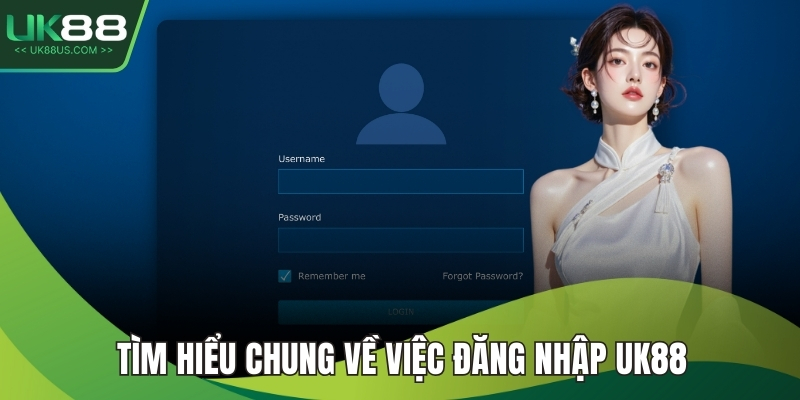 Tìm hiểu chung về việc đăng nhập UK88