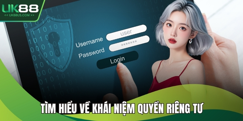 Tìm hiểu về khái niệm quyền riêng tư