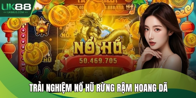 Trải nghiệm nổ hũ rừng rậm hoang dã