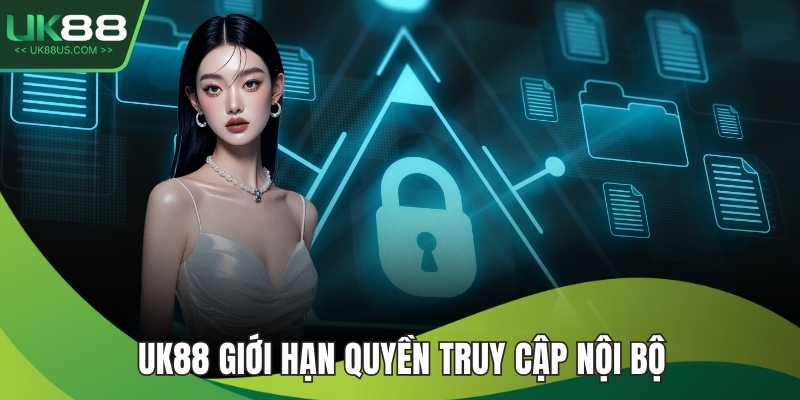 UK88 giới hạn quyền truy cập nội bộ