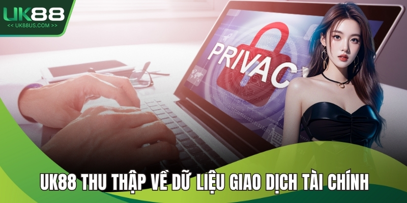 UK88 thu thập về dữ liệu giao dịch tài chính