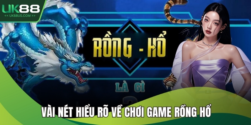 Vài nét hiểu rõ về chơi game rồng hổ